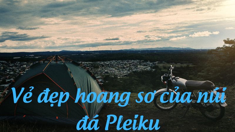 Vẻ đẹp hoang sơ của núi đá Pleiku