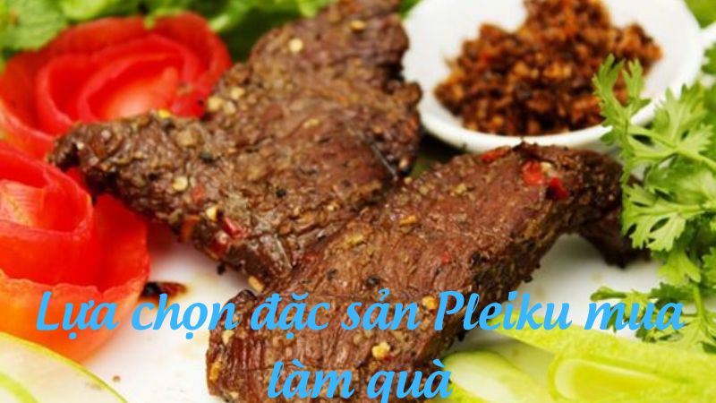 Lựa chọn đặc sản Pleiku mua làm quà